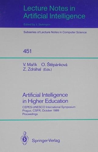Artificial Intelligence in Higher Education: Cepes-UNESCO International Symposium, Prague Csfr, October 23-25, 1989 Proceedings (Lecture Notes in Computer Science)