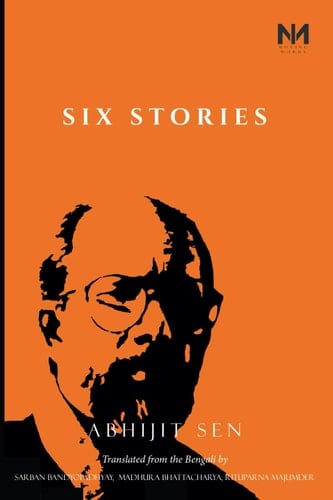 Six Stories: Abhijit Sen