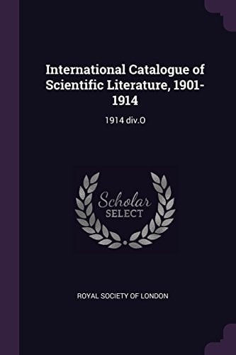 International Catalogue of Scientific Literature, 1901-1914 1914 Div. O