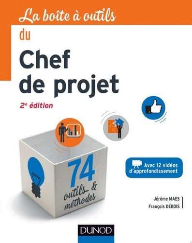 La Boîte à outils du Chef de projet - 2e éd. 74 outils et méthodes