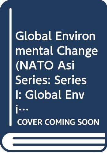 Global Environmental Change (NATO Asi Series: Series I: Global Environmental Change)