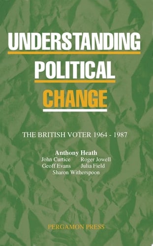 Understanding Political Change The British Voter 1964-1987