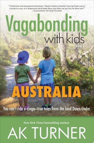 Vagabonding with Kids: Australia You can't ride a dingo – true tales from the land Down Under.