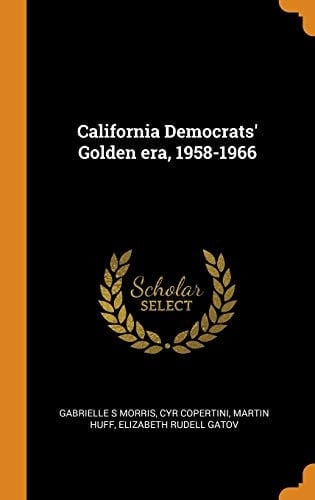 California Democrats' Golden Era, 1958-1966