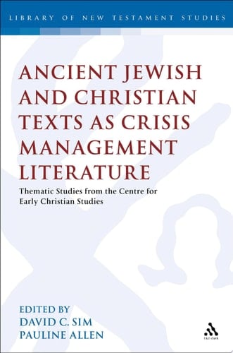 Ancient Jewish and Christian Texts as Crisis Management Literature Thematic Studies from the Centre for Early Christian Studies