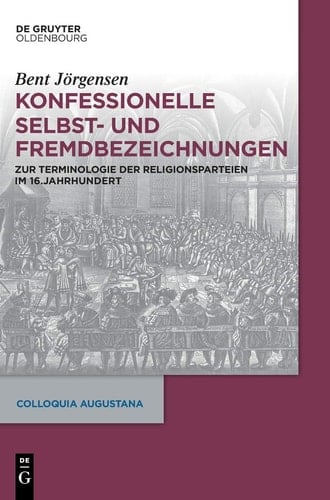 Konfessionelle Selbst- und Fremdbezeichnungen zur Terminologie der Religionsparteien im 16. Jahrhundert