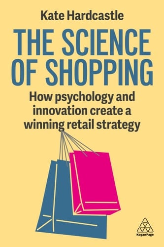 The Science of Shopping How Psychology and Innovation Create a Winning Retail Strategy