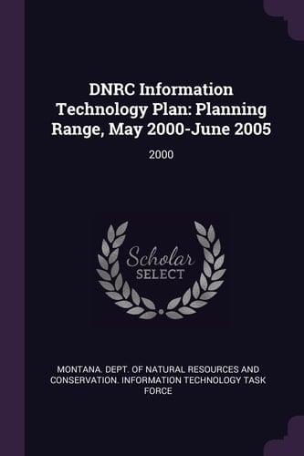 Dnrc Information Technology Plan Planning Range, May 2000-June 2005: 2000