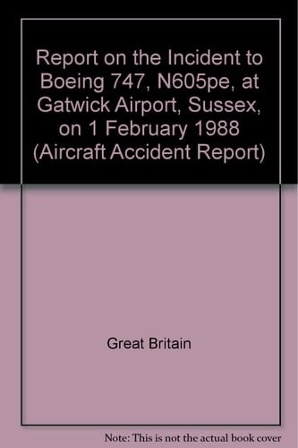 Air Accidents Investigation Branch Report on the Incident of Boeing 747, N605PE, at Gatwick Airport, Sussex on 1 February 1988