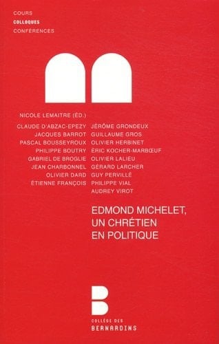 Edmond Michelet, un chrétien en politique actes du colloque des 10-11 décembre 2011