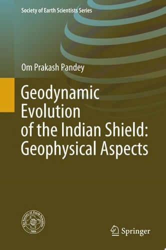 Geodynamic Evolution of the Indian Shield: Geophysical Aspects