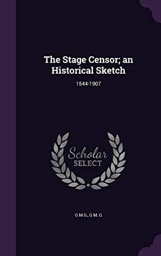 The Stage Censor; an Historical Sketch 1544-1907