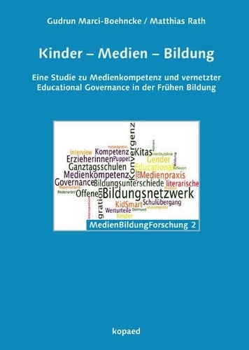 Kinder - Medien - Bildung : eine Studie zu Medienkompetenz und vernetzter Educational Governance in der Frühen Bildung