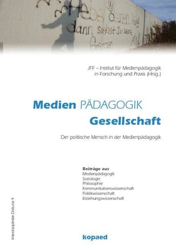 Medien - Pädagogik - Gesellschaft der politische Mensch in der Medienpädagogik