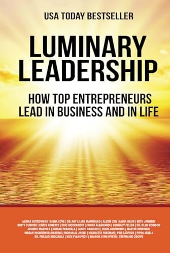 Luminary Leadership: How Top Entrepreneurs Lead in Business and in Life