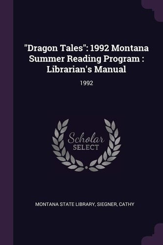 "Dragon Tales" 1992 Montana Summer Reading Program: Librarian's Manual: 1992
