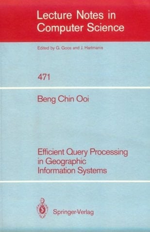 Efficient Query Processing in Geographic Information Systems (Lecture Notes in Computer Science)
