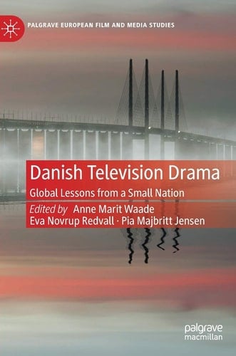 Danish Television Drama Global Lessons from a Small Nation