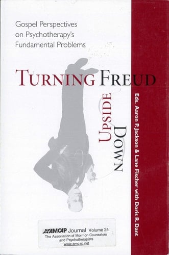Turning Freud Upside Down Gospel Perspectives on Psychotherapy's Fundamental Problems