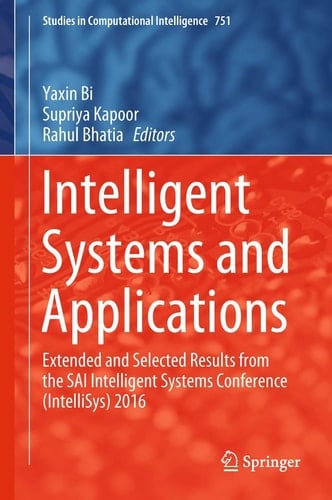 Intelligent Systems and Applications Extended and Selected Results from the SAI Intelligent Systems Conference (IntelliSys) 2016