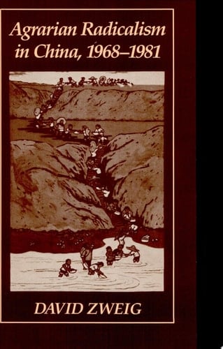 Agrarian Radicalism in China, 1968-1981