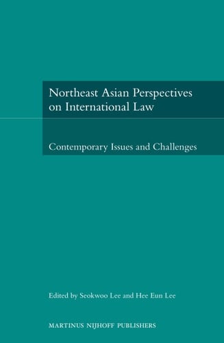 Northeast Asian Perspectives on International Law Contemporary Issues and Challenges