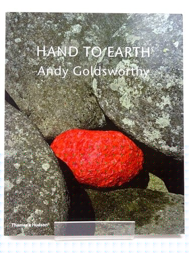 Hand to Earth Andy Goldsworthy Sculpture, 1976-1990