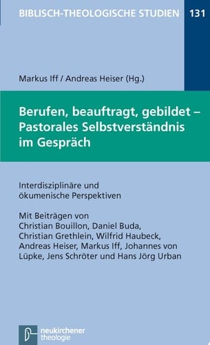 Berufen, beauftragt, gebildet - Pastorales Selbstverständnis im Gespräch Interdisziplinäre und ökumenische Perspektiven