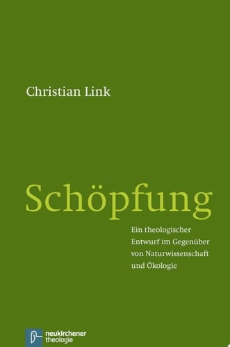 Schöpfung Ein theologischer Entwurf im Gegenüber von Naturwissenschaft und Ökologie