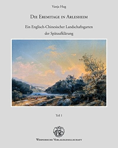 Die Eremitage in Arlesheim ein englisch-chinesischer Landschaftsgarten der Spätaufklärung