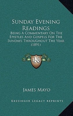 Sunday Evening Readings: Being A Commentary On The Epistles And Gospels For The Sundays Throughout The Year (1891)