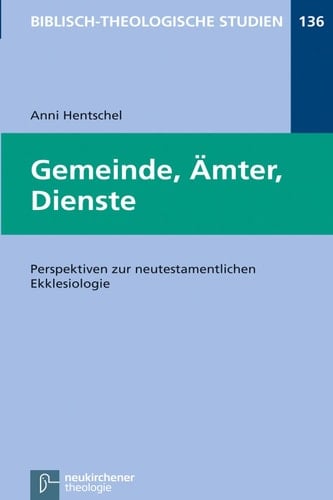 Gemeinde, Ämter, Dienste Perspektiven zur neutestamentlichen Ekklesiologie