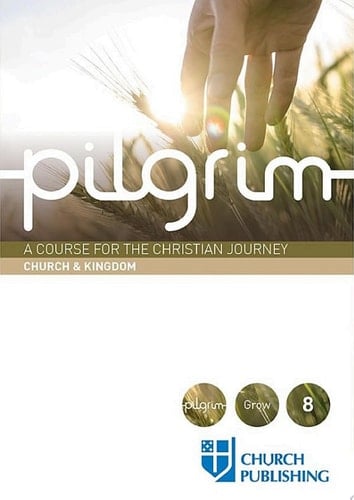 Pilgrim - Church and Kingdom A Course for the Christian Journey - Church and Kingdom