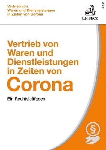 Vertrieb von Waren und Dienstleistungen in Zeiten von Corona ein Rechtsleitfaden zu COVID-19-bedingten Vertragsstörungen