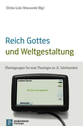 Reich Gottes und Weltgestaltung Überlegungen für eine Theologie im 21. Jahrhundert
