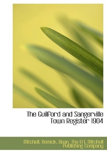 The Guilford and Sangerville Town Register 1904