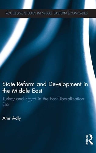 State Reform and Development in the Middle East Turkey and Egypt in the Post-liberalization Era