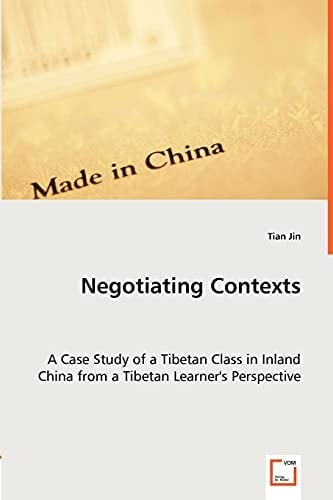 Negotiating Contexts A Case Study of a Tibetan Class in Inland China from a Tibetan Learner's Perspective