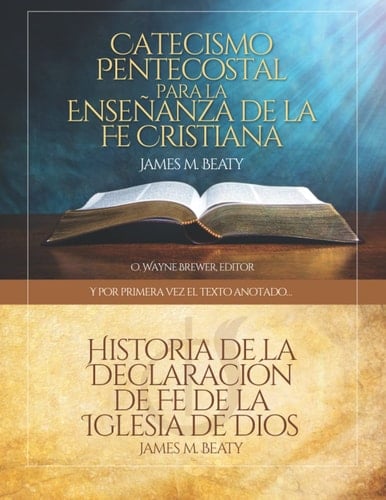 Catecismo Pentecostal para la Enseñanza de la Fe Cristiana Historia de la Declaración de Fe de la Iglesia de Dios