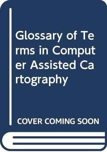 Glossary of Terms in Computer Assisted Cartography