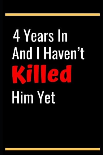 4 Years In And I Haven't Killed Him Yet 4th Anniversary Gifts for Wife,4th Wedding Anniversary Gifts for Her Diary for Birthday, Christmas, Wedding Gifts