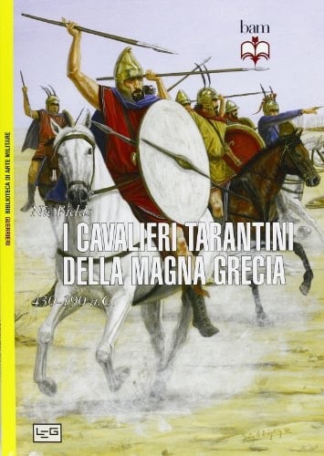I cavalieri tarantini della Magna Grecia 430-190 a. C.