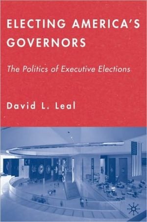 Electing America's Governors: The Politics Of Executive Elections