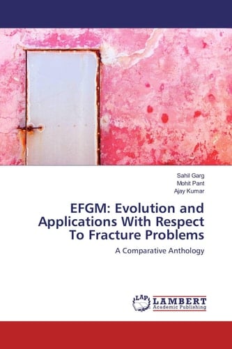 EFGM: Evolution and Applications With Respect To Fracture Problems A Comparative Anthology