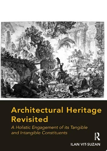Architectural Heritage Revisited A Holistic Engagement of its Tangible and Intangible Constituents