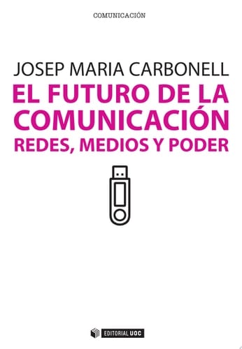 El futuro de la comunicación. Redes, medios y poder