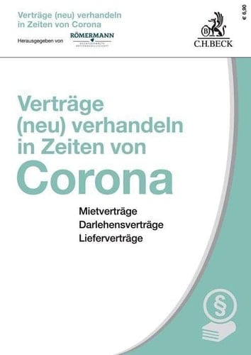 Verträge (neu) verhandeln in Zeiten von Corona Mietverträge - Darlehensverträge - Lieferverträge