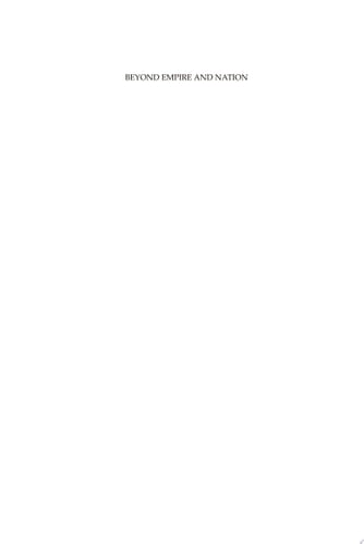 Beyond Empire and Nation The Decolonization of African and Asian societies, 1930s-1970s