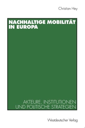 Nachhaltige Mobilität in Europa Akteure, Institutionen und politische Strategien