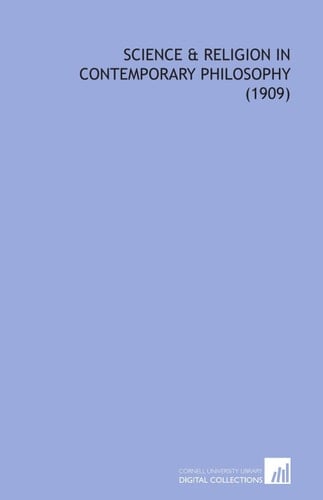 Science & Religion in Contemporary Philosophy (1909)